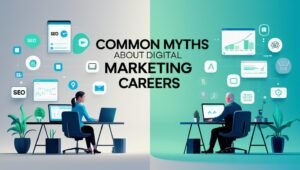 Common Myths About Digital Marketing Careers